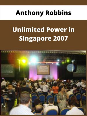 Anthony Robbins – Unlimited Power In Singapore 2007 – Available Now!!!