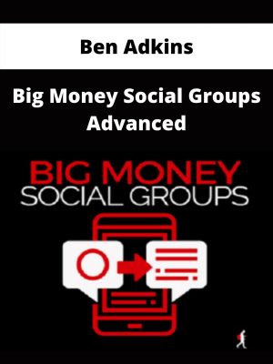 Ben Adkins – Big Money Social Groups Advanced – Available Now!!!