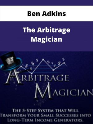 Ben Adkins – The Arbitrage Magician – Available Now!!!