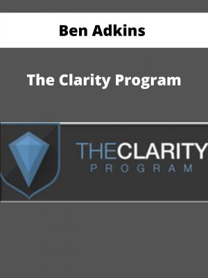 Ben Adkins – The Clarity Program – Available Now!!!