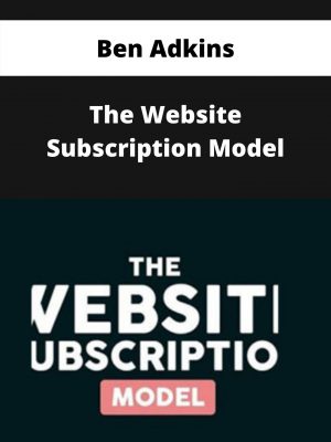 Ben Adkins – The Website Subscription Model – Available Now!!!