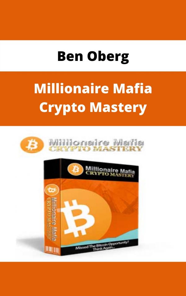 Ben Oberg – Millionaire Mafia Crypto Mastery – Available Now!!!