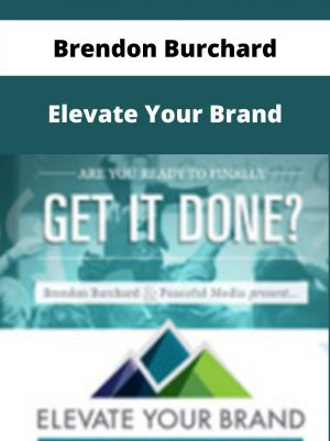 Brendon Burchard – Elevate Your Brand – Available Now!!!