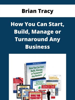Brian Tracy – How You Can Start, Build, Manage Or Turnaround Any Business – Available Now!!!