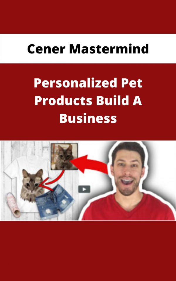 Cener Mastermind – Personalized Pet Products Build A Business – Available Now!!!