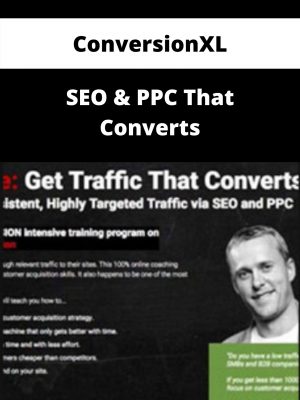 Conversionxl – Seo & Ppc That Converts – Available Now!!!