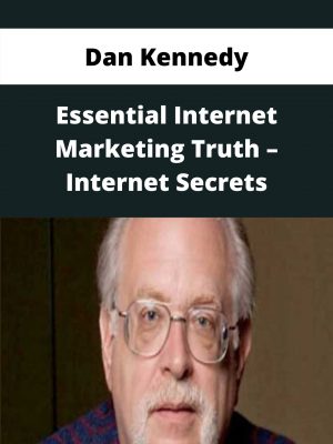 Dan Kennedy – Essential Internet Marketing Truth – Internet Secrets – Available Now!!!