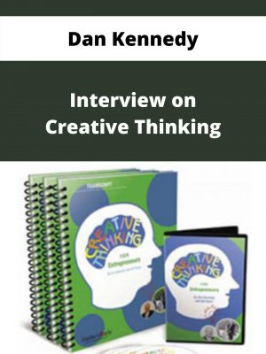 Dan Kennedy – Interview On Creative Thinking – Available Now!!!