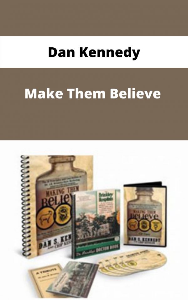Dan Kennedy – Make Them Believe – Available Now!!!