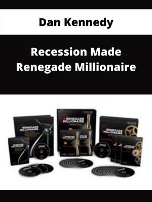 Dan Kennedy – Recession Made Renegade Millionaire – Available Now!!!