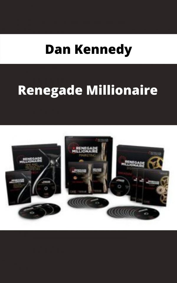 Dan Kennedy – Renegade Millionaire – Available Now!!!