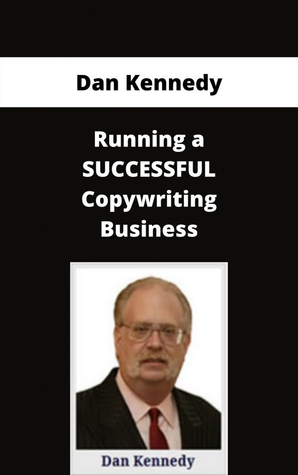 Dan Kennedy – Running A Successful Copywriting Business – Available Now!!!