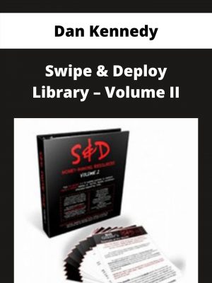Dan Kennedy – Swipe & Deploy Library – Volume Ii – Available Now!!!