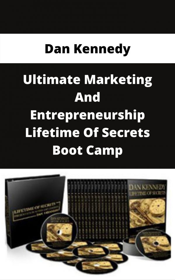 Dan Kennedy – Ultimate Marketing And Entrepreneurship Lifetime Of Secrets Boot Camp – Available Now!!!