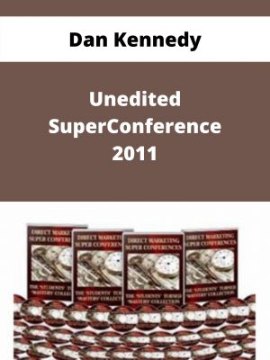 Dan Kennedy – Unedited Superconference 2011 – Available Now!!!