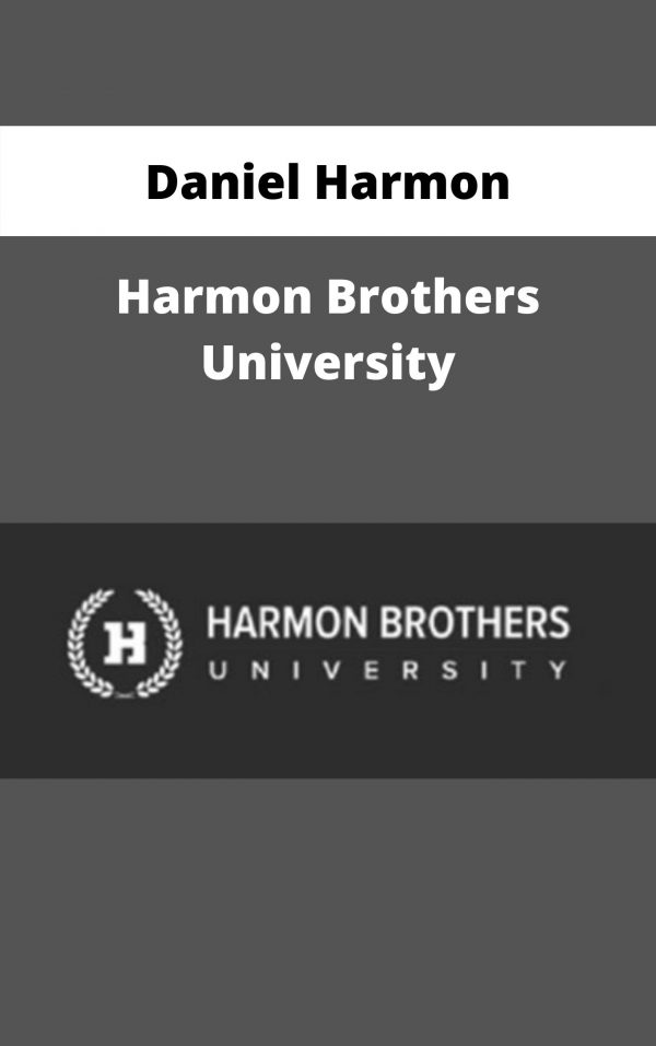 Daniel Harmon – Harmon Brothers University – Available Now!!!