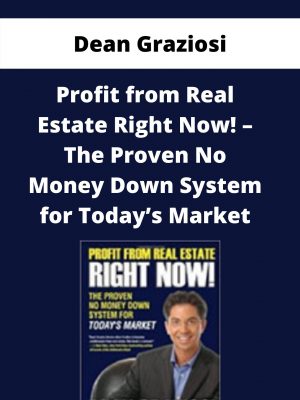 Dean Graziosi – Profit From Real Estate Right Now! – The Proven No Money Down System For Today’s Market – Available Now!!!
