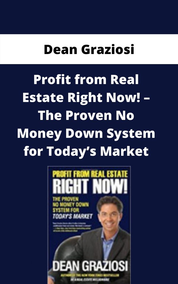 Dean Graziosi – Profit From Real Estate Right Now! – The Proven No Money Down System For Today’s Market – Available Now!!!
