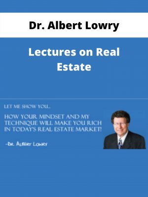 Dr. Albert Lowry – Lectures On Real Estate – Available Now!!!