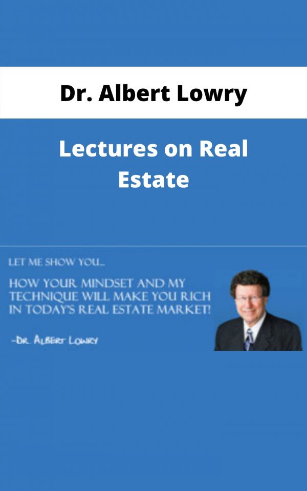 Dr. Albert Lowry – Lectures On Real Estate – Available Now!!!