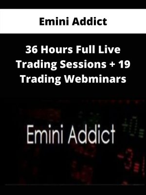 Emini Addict- 36 Hours Full Live Trading Sessions + 19 Trading Webminars – Available Now!!!