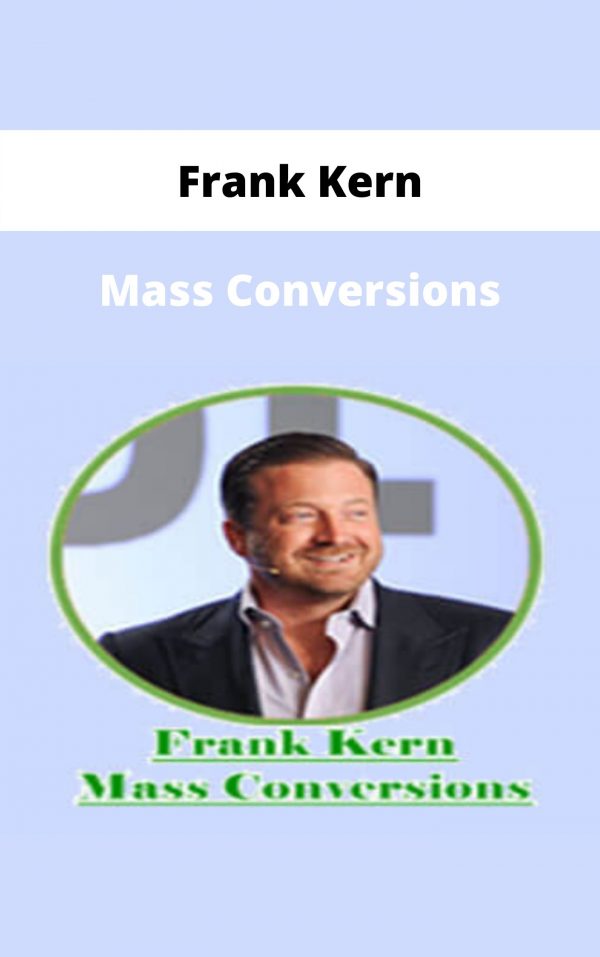 Frank Kern – Mass Conversions – Available Now!!!