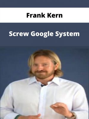 Frank Kern – Screw Google System – Available Now!!!