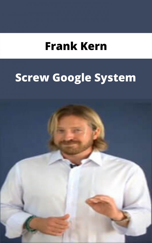 Frank Kern – Screw Google System – Available Now!!!