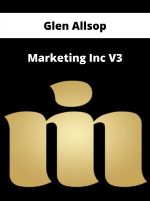 Glen Allsop – Marketing Inc V3 – Available Now!!!