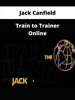 Jack Canfield – Train To Trainer Online – Available Now!!!