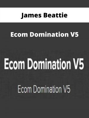 James Beattie – Ecom Domination V5 – Available Now!!!