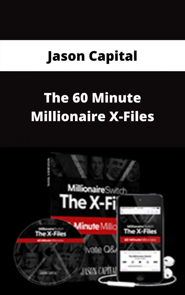 Jason Capital – The 60 Minute Millionaire X-files – Available Now!!!