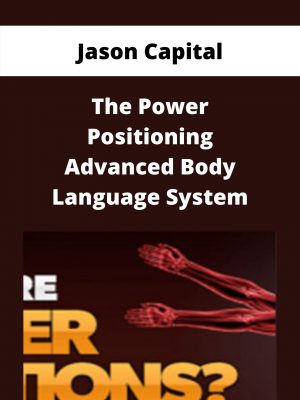 Jason Capital – The Power Positioning Advanced Body Language System – Available Now!!!