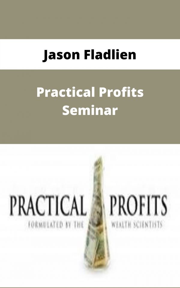 Jason Fladlien – Practical Profits Seminar – Available Now!!!