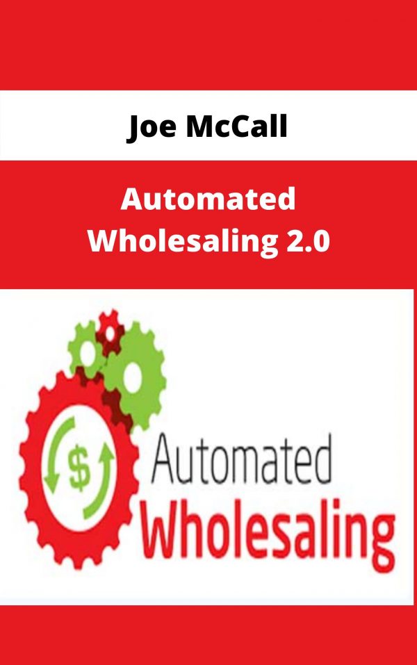 Joe Mccall – Automated Wholesaling 2.0 – Available Now!!!