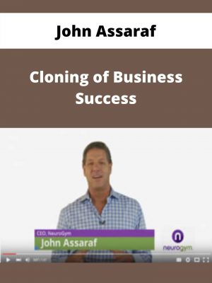 John Assaraf – Cloning Of Business Success – Available Now!!!