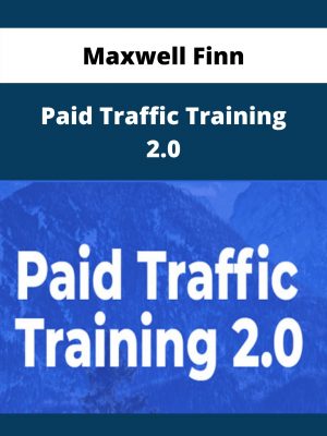 Maxwell Finn – Paid Traffic Training 2.0 – Available Now!!!