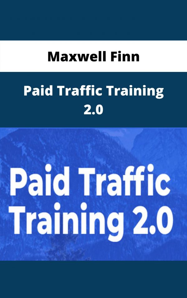 Maxwell Finn – Paid Traffic Training 2.0 – Available Now!!!