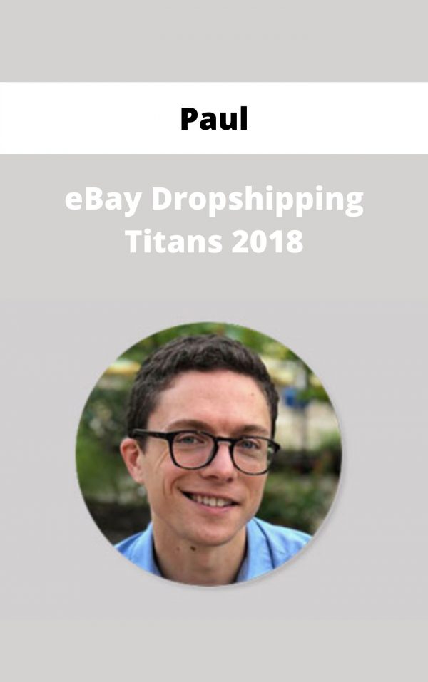 Paul – Ebay Dropshipping Titans 2018 – Available Now!!!