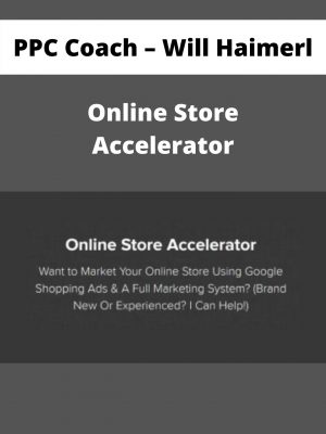 Ppc Coach – Will Haimerl – Online Store Accelerator – Available Now!!!