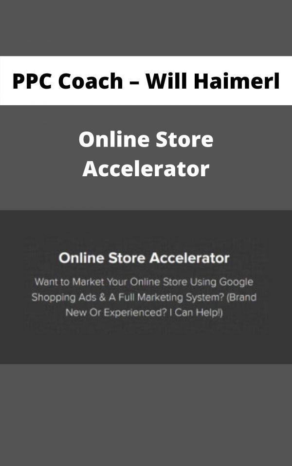 Ppc Coach – Will Haimerl – Online Store Accelerator – Available Now!!!