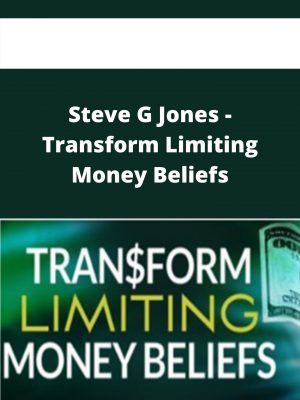 Steve G Jones -transform Limiting Money Beliefs – Available Now!!!