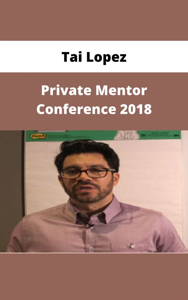 Tai Lopez – Private Mentor Conference 2018 – Available Now!!!