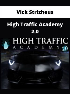 Vick Strizheus – High Traffic Academy 2.0 – Available Now!!!