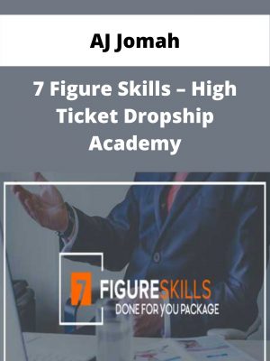 Aj Jomah – 7 Figure Skills – High Ticket Dropship Academy – Available Now!!!