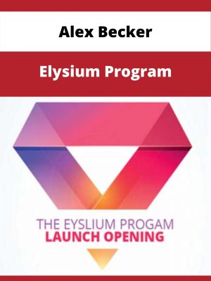 Alex Becker – Elysium Program – Available Now!!!