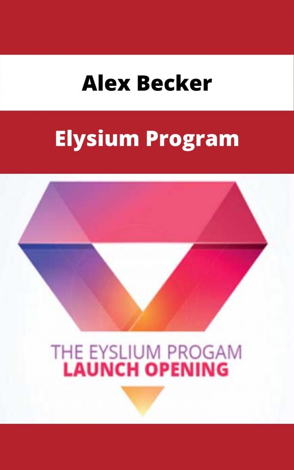 Alex Becker – Elysium Program – Available Now!!!