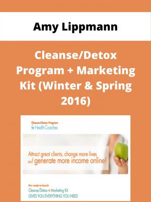 Amy Lippmann – Cleanse/detox Program + Marketing Kit (winter & Spring 2016) – Available Now!!!