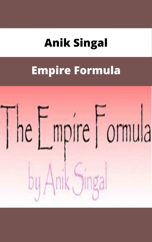 Anik Singal – Empire Formula – Available Now!!!