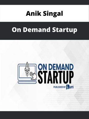 Anik Singal – On Demand Startup – Available Now!!!
